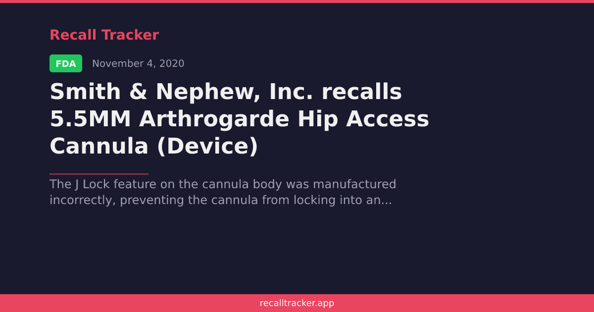 Smith & Nephew, Inc. recalls 5.5MM Arthrogarde Hip Access Cannula ...